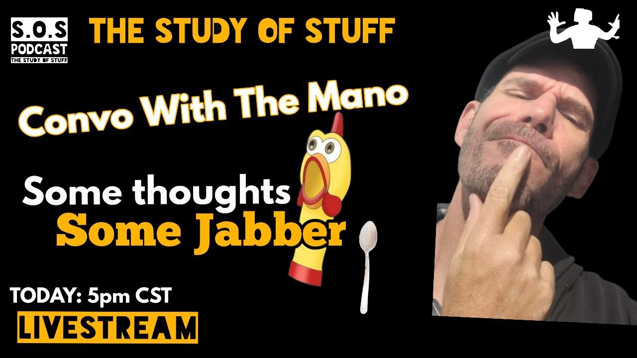 Some Thoughts, Some Jabber, & Convo with the Mano