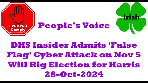 DHS Insider Admits 'False Flag' Cyber Attack on Nov 5 Will Rig Election for Harris 28-Oct-2024