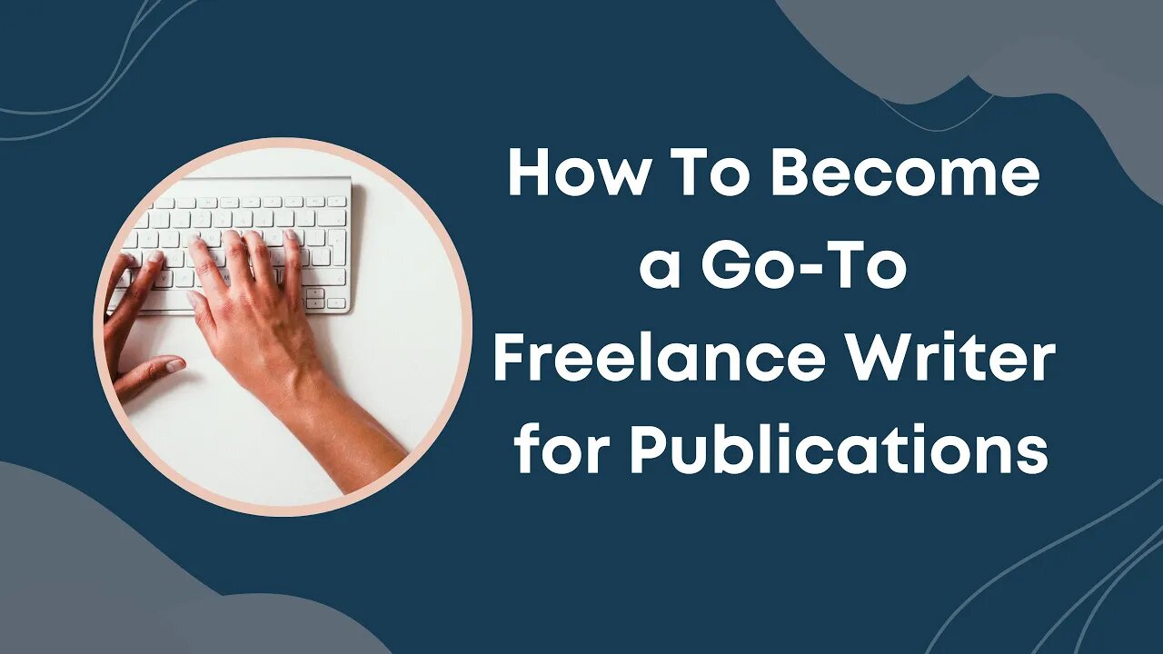 How to Become a Go-To Freelance Writer for Publications