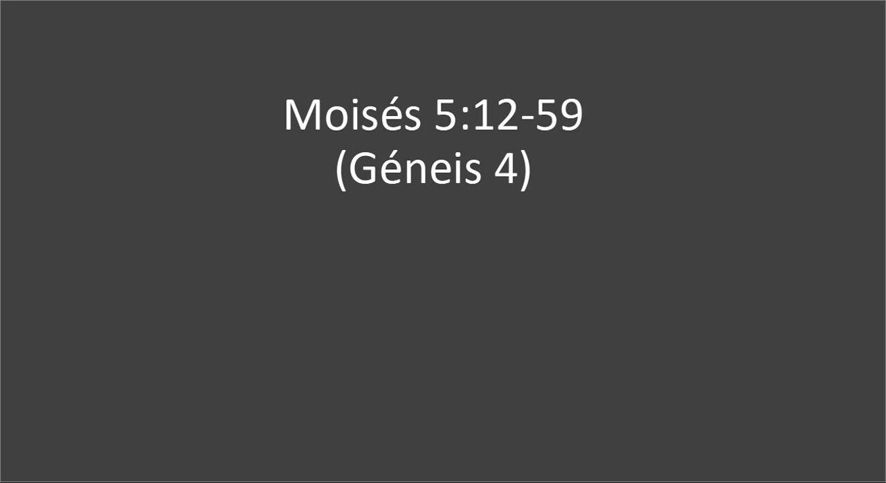 Moises 5:12-59