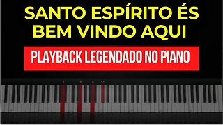 Santo Espírito és bem vindo aqui - Playback Legendado no Piano (E maior)