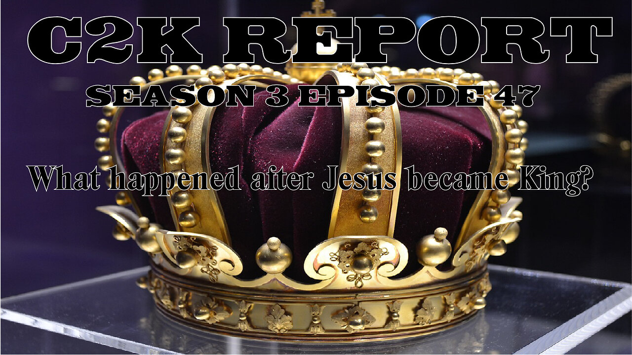 C2K Report S3 E047: What happened after Jesus became King?