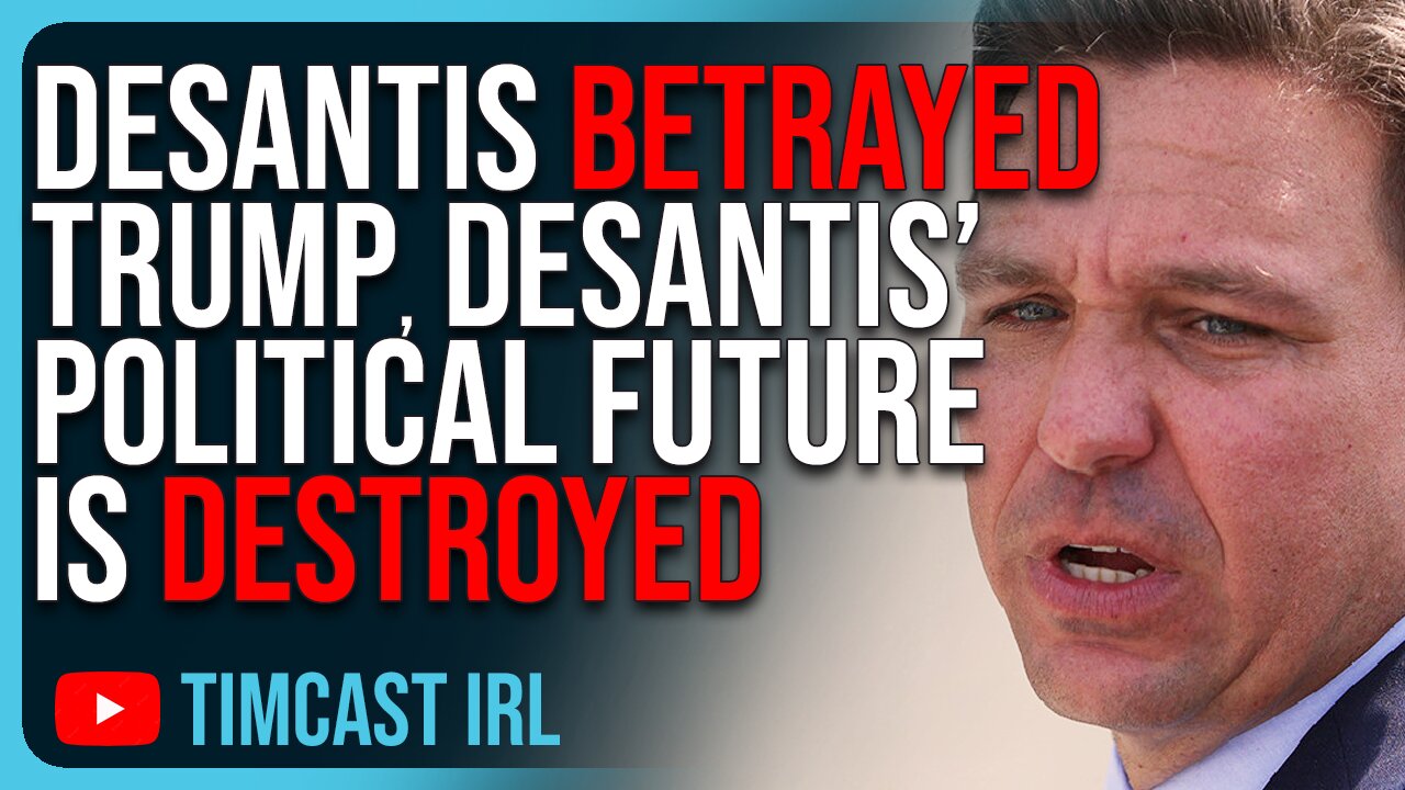 DeSantis BETRAYED Trump, DeSantis’ Political Future Is DESTROYED