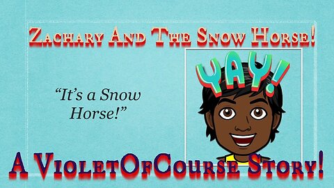 Zachary And The Snow Horse! A VioletOfCourse Story! (2022) 😎