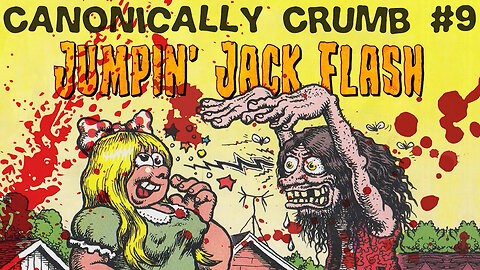 CANONICALLY CRUMB #9 Jumpin' Jack Flash