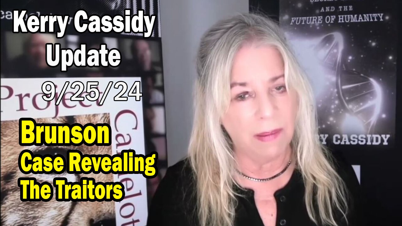 Kerry Cassidy Situation Update 09.25.24: "Brunson Case Revealing The Traitors"