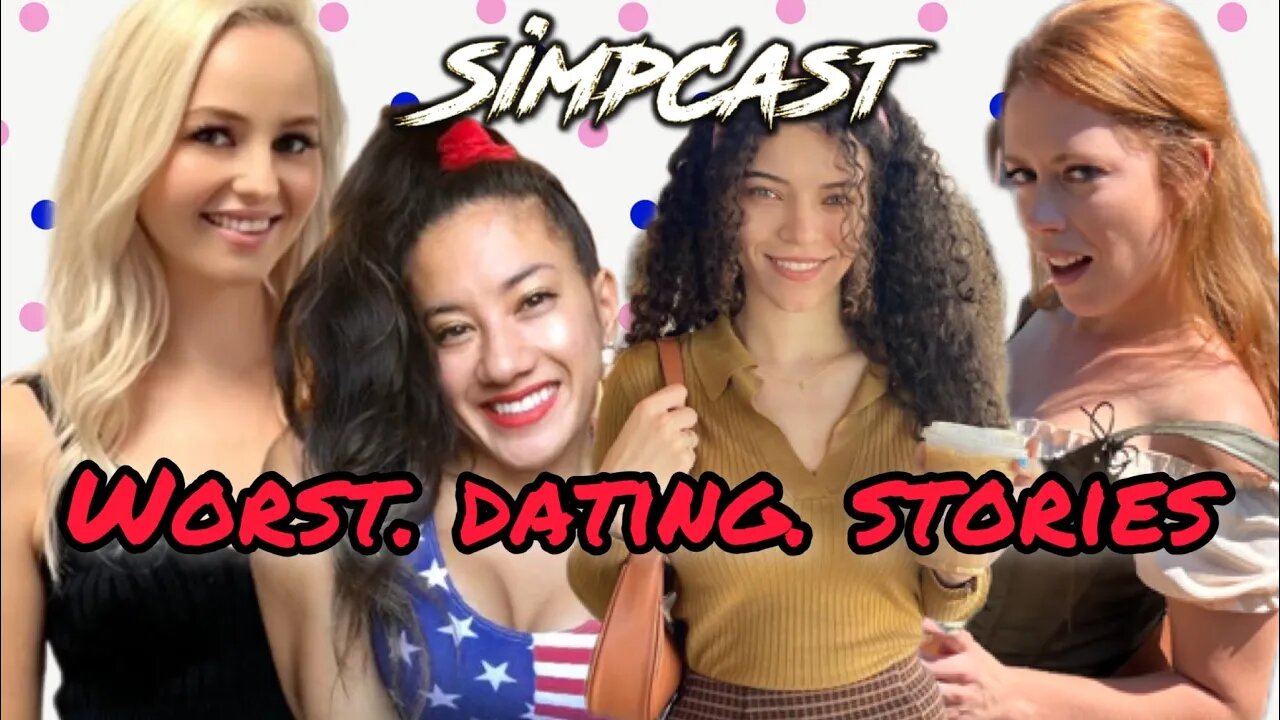 Simpcast Tells About Their Worst Dates of All Time