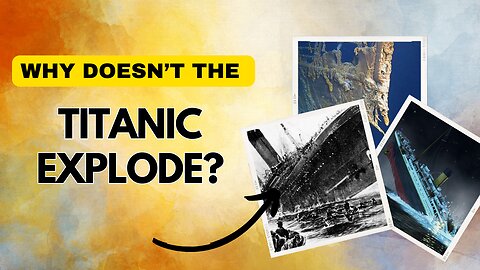 Why Doesn't The Titanic Explode In Water?