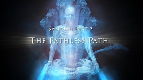 Samadhi Film 3: Der weglose Weg