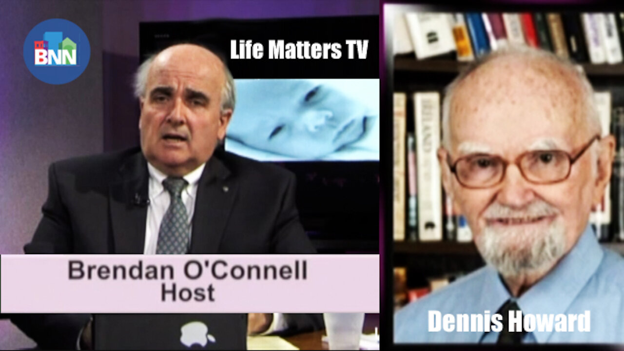 Life Matters TV || Brendan H. O'Connell Interviews Dennis M. Howard ( 1930-2021 )