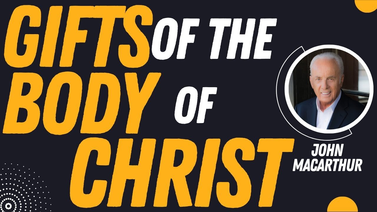 Gifts of the Body of Christ | Pastor John MacArthur