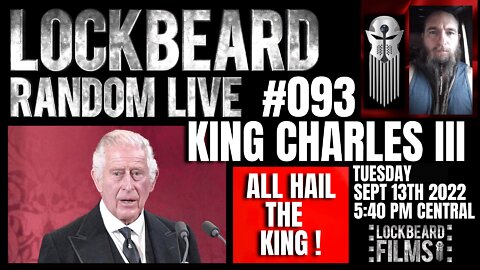 LOCKBEARD RANDOM LIVE #093. King Charles III