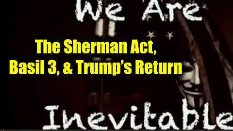 SG Anon Reveals Shocking Truths Trump’s Return & The Sherman Act, Basil 3