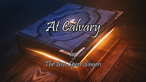 At Calvary (With Lyrics) By The Ben Speer Singers