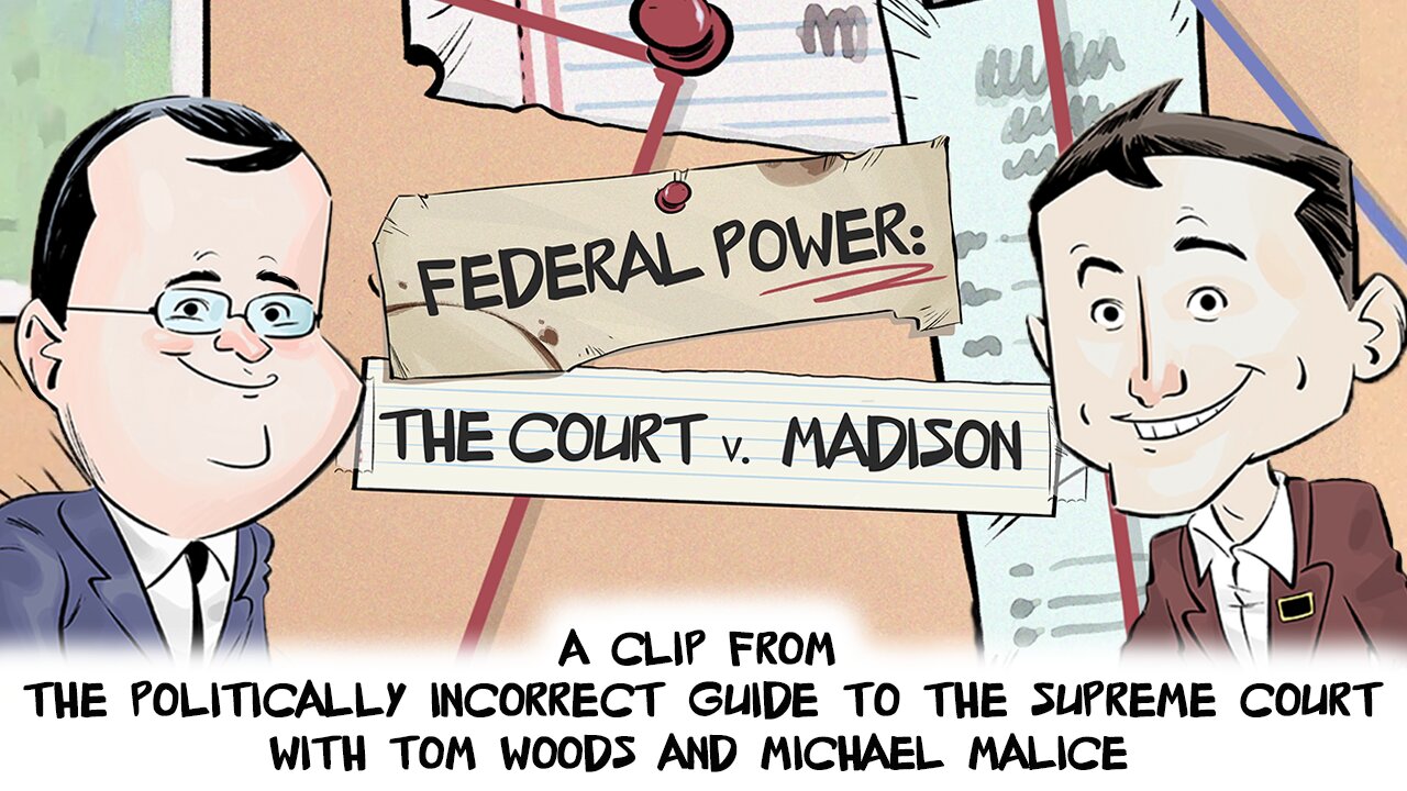 Federal Power: The Court v. Madison | Politically Incorrect Guide to the Supreme Court