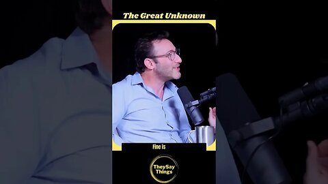 Simon Sinek, The Great Unknown