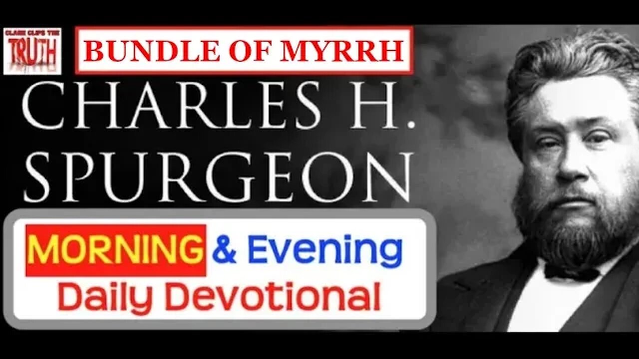 APRIL 13 AM | BUNDLE OF MYRRH | C H Spurgeon's Morning and Evening | Audio Devotional