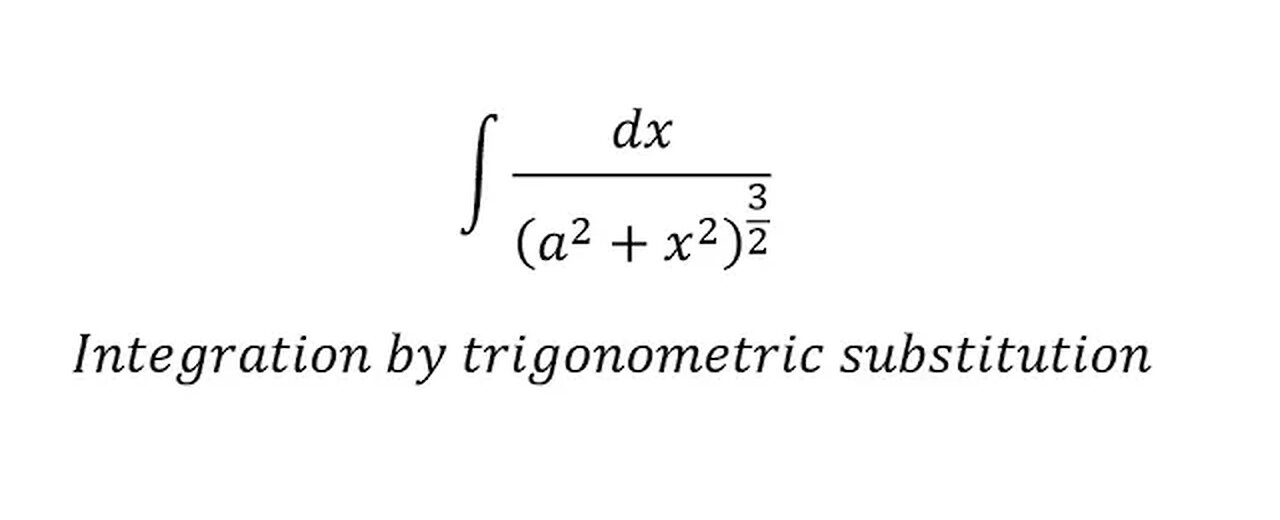 Calculus Help: Integral of dx/(a^2+x^2 )^(3/2) - Integration by trigonometric substitution