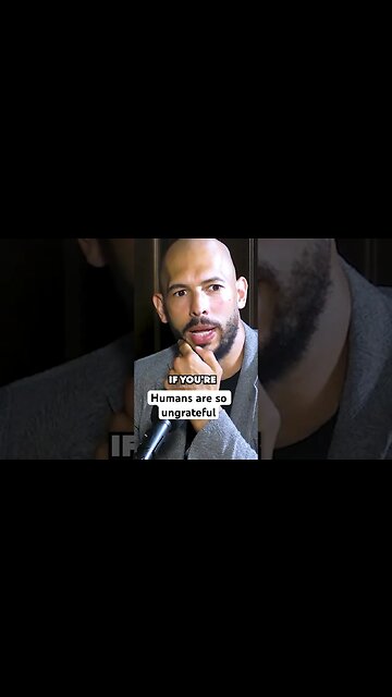 Humans are so ungrateful