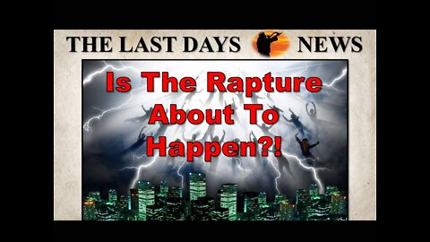 Is The Rapture About To Happen?!