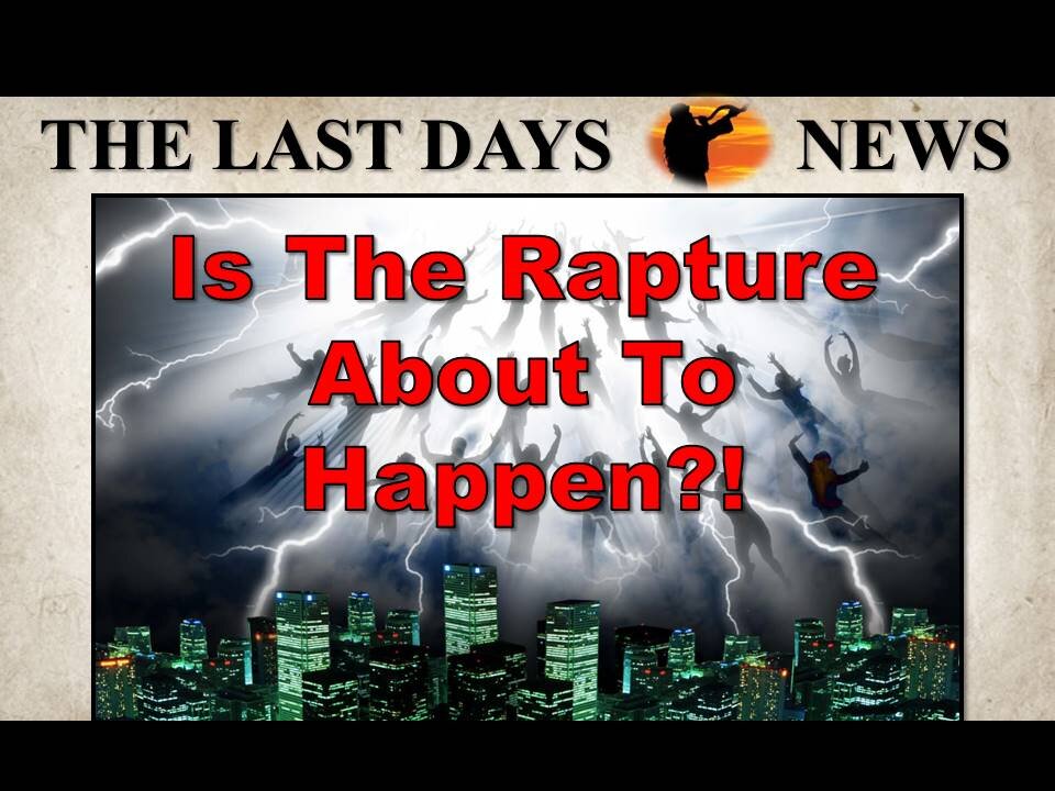 Is The Rapture About To Happen?!