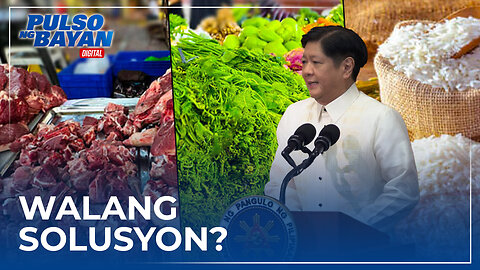 PBBM, bigong ipaalam sa taumbayan ang solusyon sa mataas na presyo ng bilihin