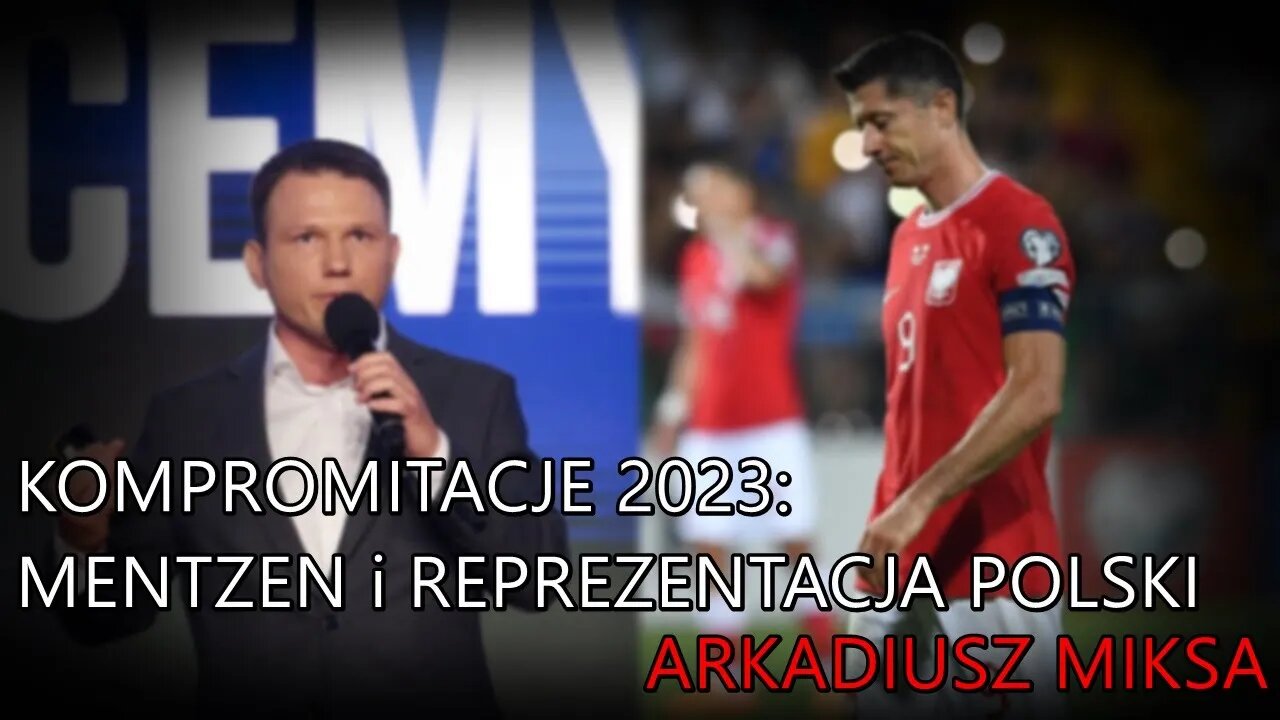 Kompromitacje 2023: Mentzen i reprezentacja Polski - Arkadiusz Miksa