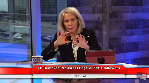 FB Removes Pro-Israel Page & 77M+ followers | First Five 5.24.21