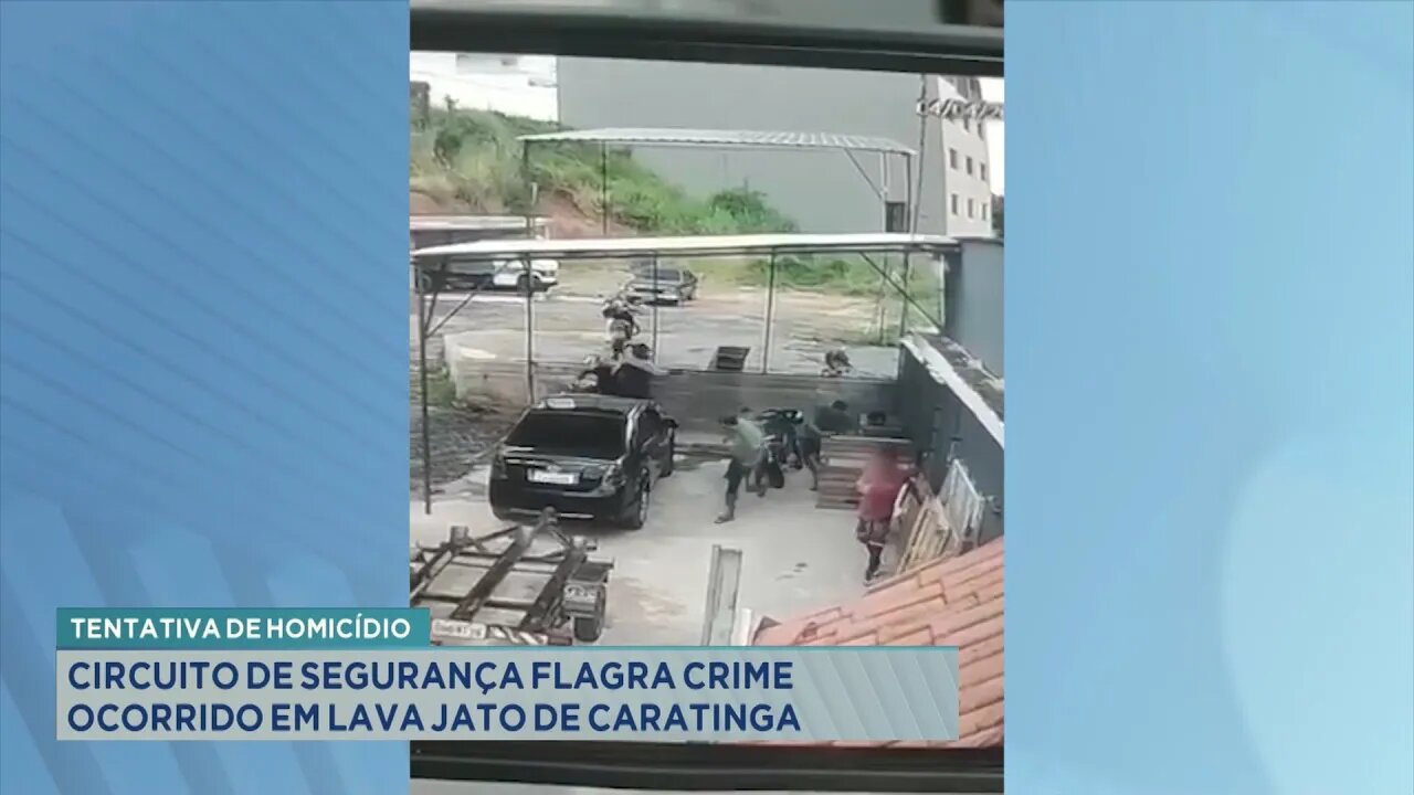 Tentativa de Homicídio: Circuito de Segurança Flagra Crime Ocorrido Lava Jato de Caratinga.