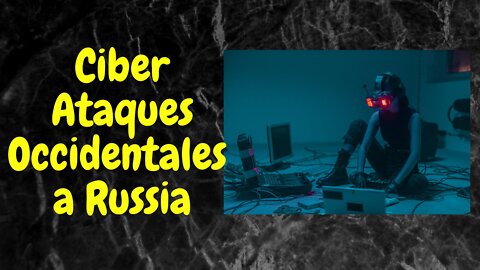Conflicto Ucrania: Ciberataques occidentales a Rusia Riesgo de Provocación Peligrosa. Mi Opinión.
