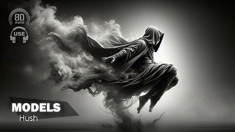 Hush - Models (8D AUDIO) 🎧