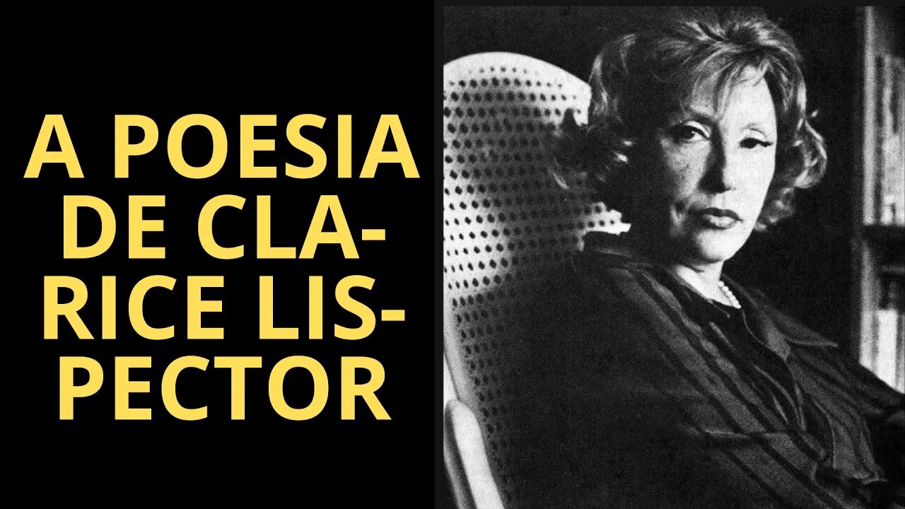 A POESIA DE CLARICE LISPECTOR (VÍDEO COMPLETO)