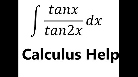 Calculus Help: Integral ∫ tanx/tan2x dx - Integration by basic trigonometry - Techniques