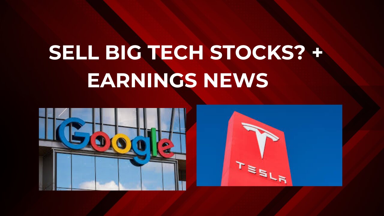 Time to sell big tech stocks? + Earnings news