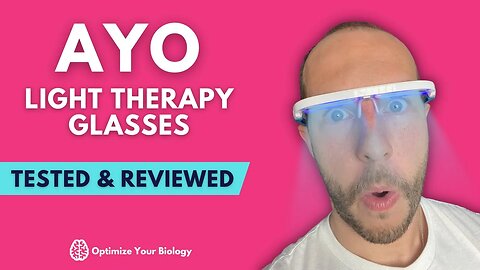 Our Scientific Review of the AYO Light Therapy Glasses!