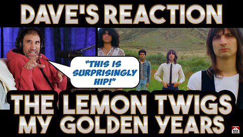 Dave's Reaction: The Lemon Twigs — My Golden Years