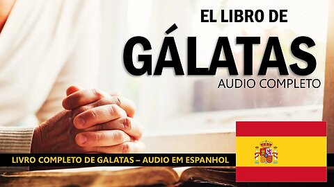 BIBLIA EM ESPANHOL | EL LIBRO DE GALATAS | AUDIO COMPLETO - #aprendendoespanholcomabiblia