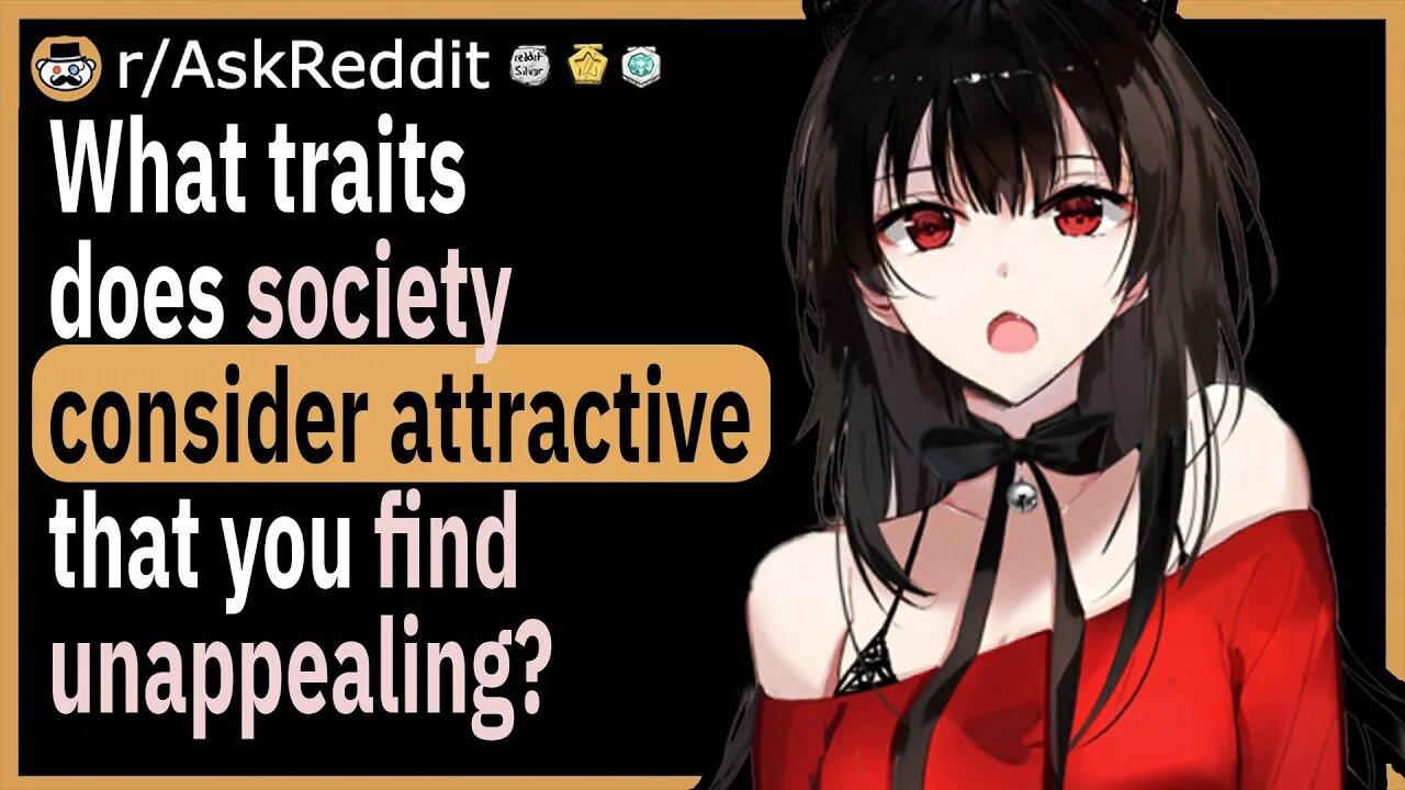 What weird trait does society deem as attractive?