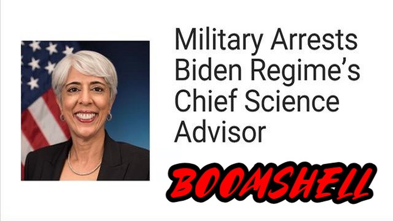 BOOMSHELL: Military Arrests Biden Regime's Chief Science Advisor!