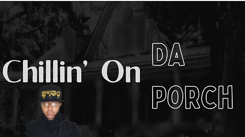 Chillin' On Da PORCH - Open Panel - Mystery Movie Night