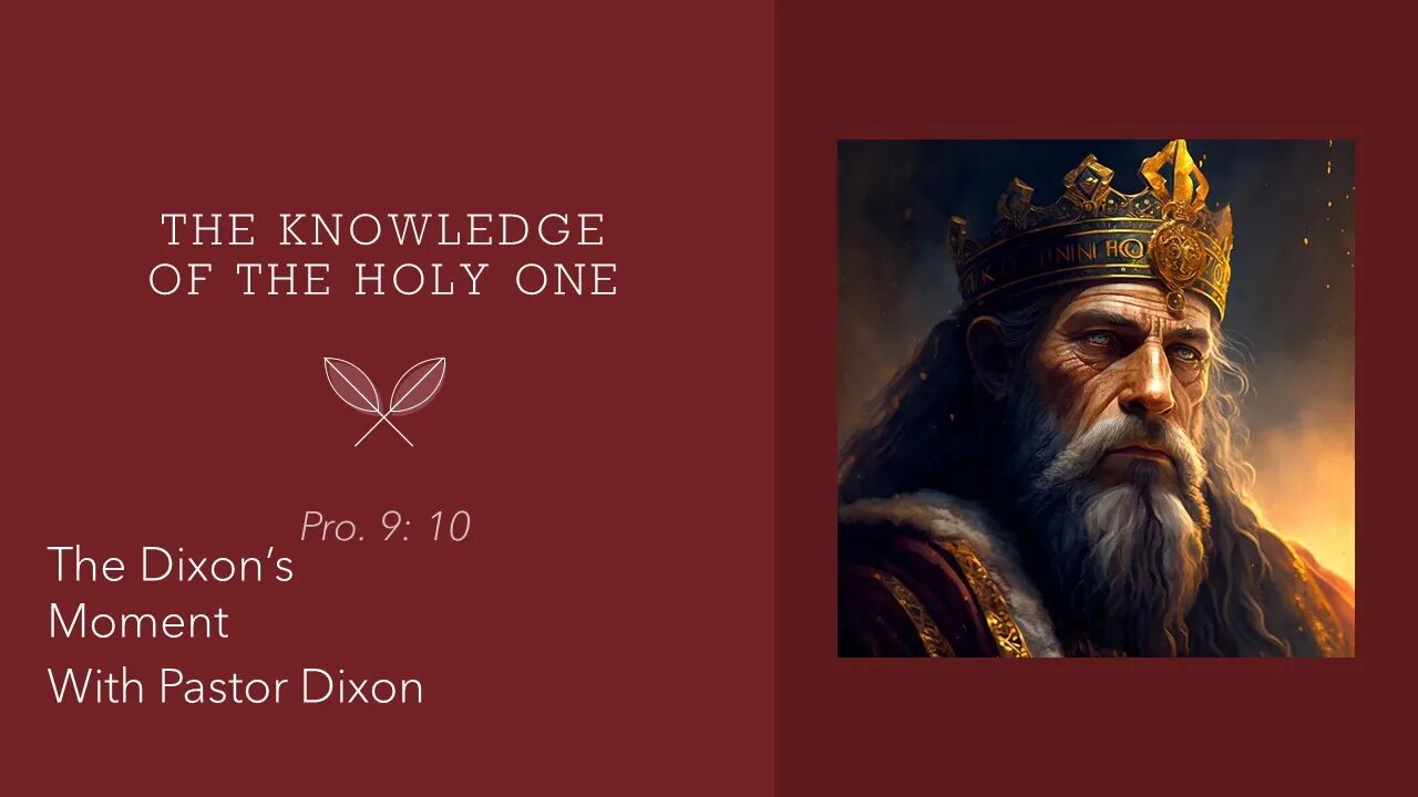 The Knowledge Of The Holy One: Pro. 9: 10 | Pastor Dixon