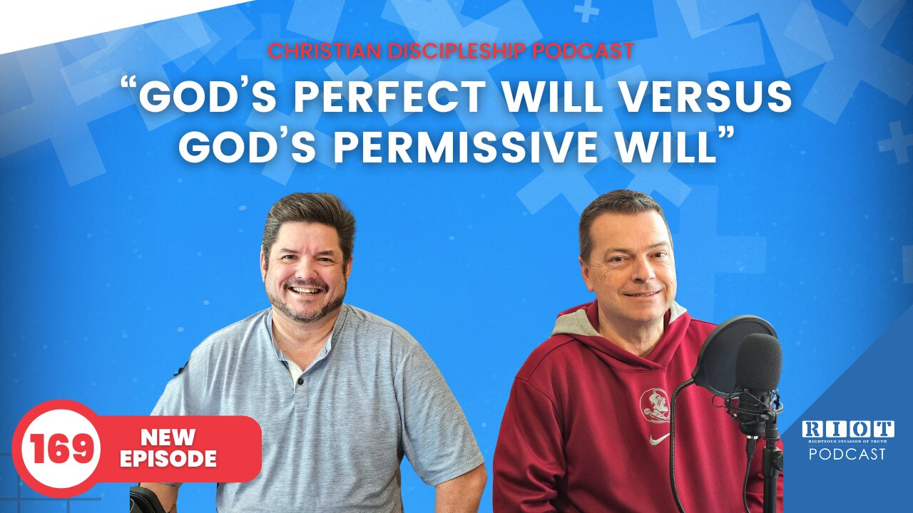 God's Perfect Will Versus God's Permissive Will | Riot Podcast Ep 169 | Christian Podcast