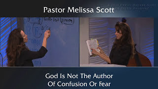 God Is Not The Author Of Confusion Or Fear by Pastor Melissa Scott, Ph.D.