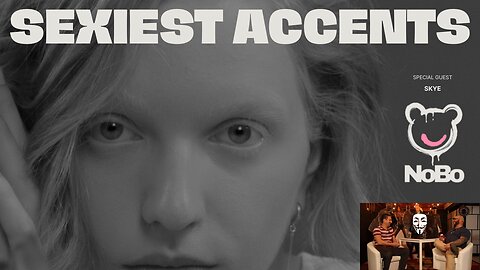 Sexiest Accents! - Guest Star Skye