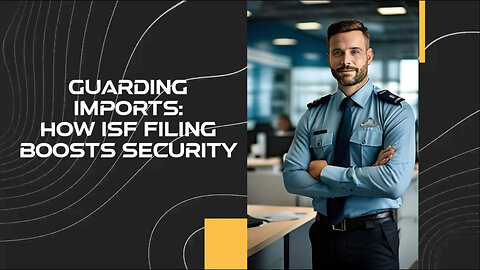 Boosting Supply Chain Security: The Importance of Importer Security Filing