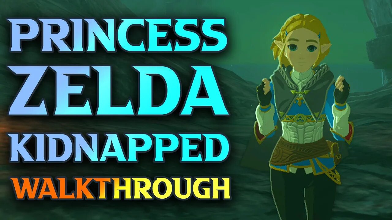 Zelda Tears Of The Kingdom Princess Zelda Kidnapped Walkthrough