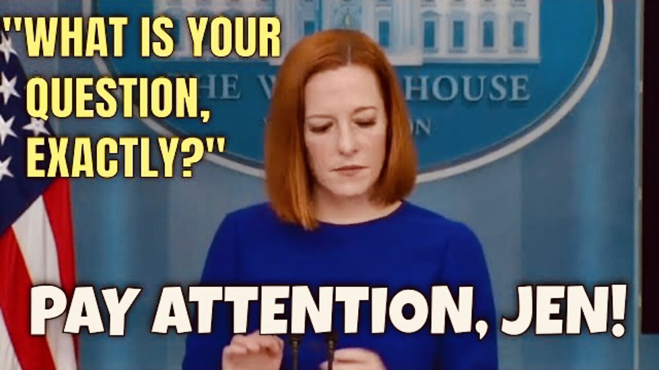 Jen Psaki Bombs at her Job: "What is Your Question Exactly?" (was she even paying attention?)