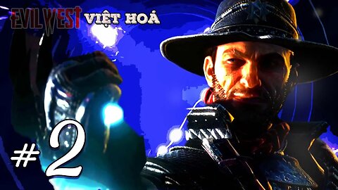 Tuyệt Kỹ Alpha Sốc Điện | Evil West Việt Hoá #2