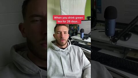 When you drink green tea for 26 days…