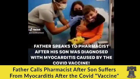 Father Calls Pharmacist After Son Suffers From Myocarditis After the Covid "Vaccine"